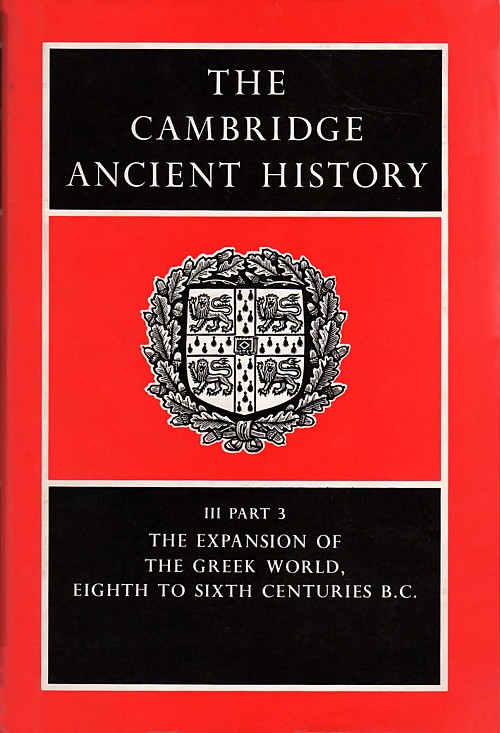 The Cambridge Ancient History III part 3 The Expansion of the Greek World Eighth to Sixth Centuries B. C.