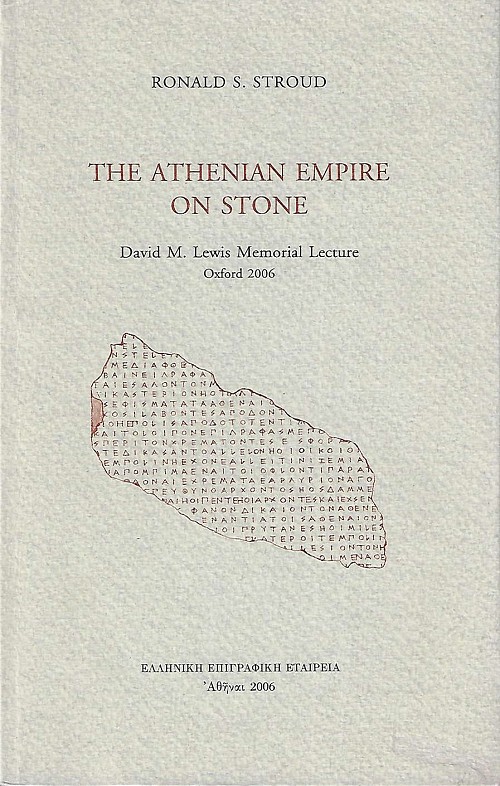 The Athenian Empire on Stone: David M. Lewis Memorial Lecture. Oxford 2006