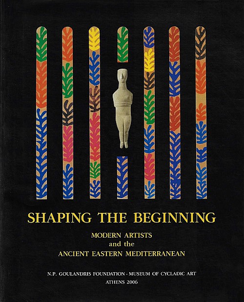 Shaping the Beginning. Modern Artists and the Ancient Eastern Mediterranean. Exhibition catalogue
