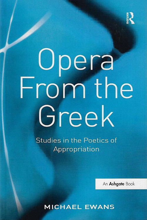 Opera From the Greek. Studies in the Poetics of Appropriation