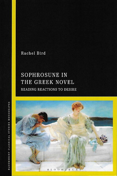 Sophrosune in the Greek Novel. Reading Reactions to Desire