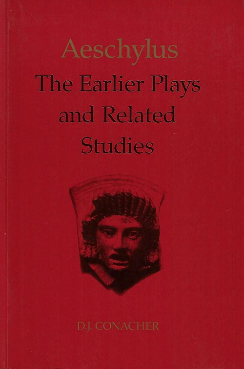 Aeschylus: The Earlier Plays and Related Studies