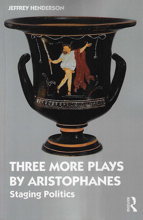Three More Plays by Aristophanes. Staging Politics
