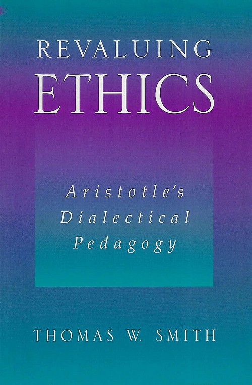 Revaluing Ethics. Aristotle's Dialectical Pedagogy