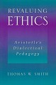 Revaluing Ethics. Aristotles Dialectical Pedagogy