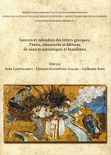 Sources et méandres des lettres grecques. Textes, manuscrits et éditions de sources patristiques et byzantines