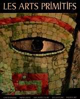 Les arts primitifs. Chefs- d'oeuvre de l'art