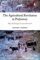 The Agricultural Revolution in Prehistory. Why did Foragers become Farmers?