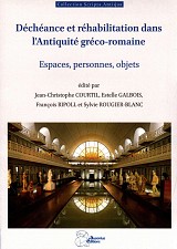Déchéance et réhabilitation dans l'Antiquité gréco-romaine. Espaces, personnes, objets