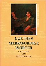 Goethes merkwürdige Wörter. Ein Lexikon