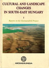 Cultural and landscape changes in South-East Hungary volume I. Reports on the Gyomaendrod project