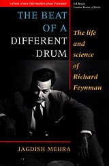 The Beat of a Different Drum. The Life and Science of Richard Feynman