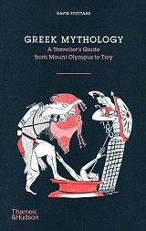 Greek Mythology. A traveller's guide from Mount Olympus to Troy