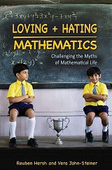 Loving + Hating Mathematics. Challenging the Myths of Mathematical Life