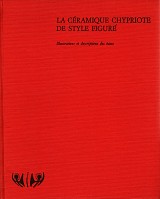La Céramique Chypriote de style figuré. Âge du Fer (1050-500 av.J.-C.) τόμοι Α+Β
