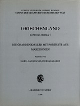 Corpus Signorum Imperii Romani. Corpus der Skulpturen der Romischen Welt. Griechenland, Band III, Faszikel 1. Die Grabdenkmäler mit Porträts aus Makedonien