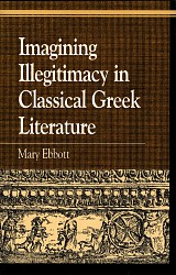 Imagining Illegitimacy in Classical Greek Literature