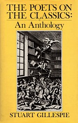 The Poets on the Classics. An anthology of english poets' writings on the classical poets and dramatists from Chaucer to the present