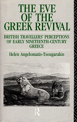 The Eve of the Greek Revival. British Travellers' Perceptions of Early Nineteenth Century Greece
