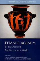 Female Agency in the Ancient Mediterranean World (Women in Ancient Cultures)