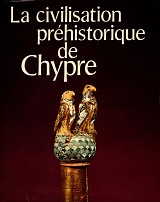 La civilisation préhistorique de Chypre