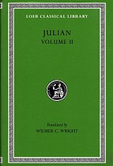 Julian Volume II Orations 6–8. Letters to Themistius, To the Senate and People of Athens, To a Priest. The Caesars. Misopogon L29