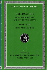 Callimachus Aetia, Iambi, Hecale and Other Fragments. Musaeus Hero and Leander L421