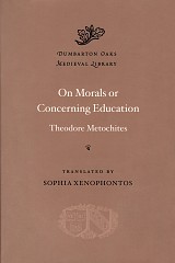On Morals or Concerning Education. Theodore Metochites