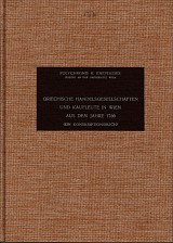 Griechische Handelsgesellschaften und Kaufleute in Wien aus dem Jahre 1766 (Ein Konskriptionsbuch). Aus den Beständen des Wiener Haus-, Hof, und Staatsarchivs,