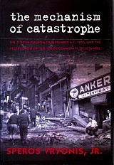 The Mechanism of Catastrophe. The Turkish Pogrom of September 6-7, 1955, and the Destruction of the Greek Community of Istanbul