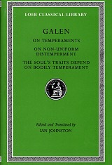 Galen On Temperaments. On Non-Uniform Distemperment. The Soul’s Traits Depend on Bodily Temperament L546