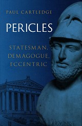 Pericles. Statesman, demagogue, eccentric
