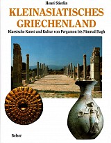 Kleinasiatisches Griechenland. Klassische Kunst und Kultur von Pergamon bis Nimrud Dagh