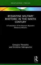 Byzantine Military Rhetoric in the Ninth Century. A Translation of the Anonymi Byzantini Rhetorica Militaris