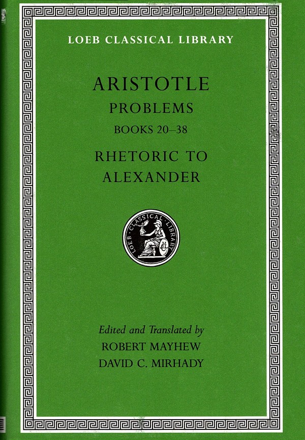 Aristotle XVI Problems Books 20-38, Rhetoric to Alexander L317