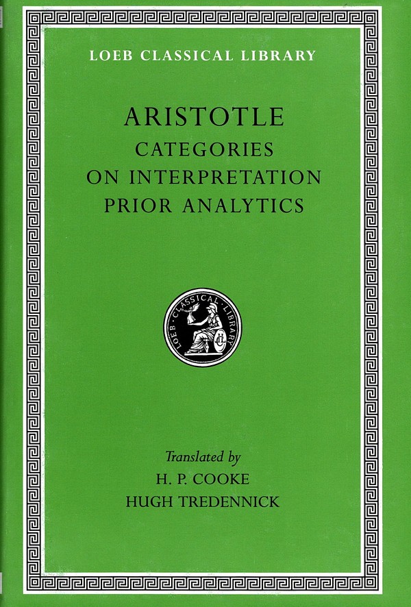 Aristotle I Categories. On Interpretation. Prior Analytics L325