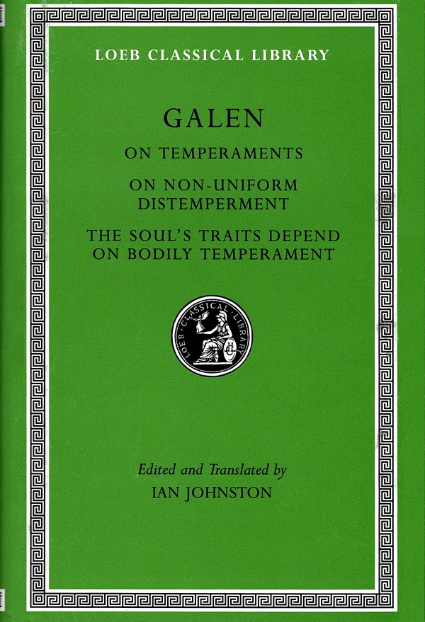 Galen On Temperaments. On Non-Uniform Distemperment. The Soul’s Traits Depend on Bodily Temperament L546