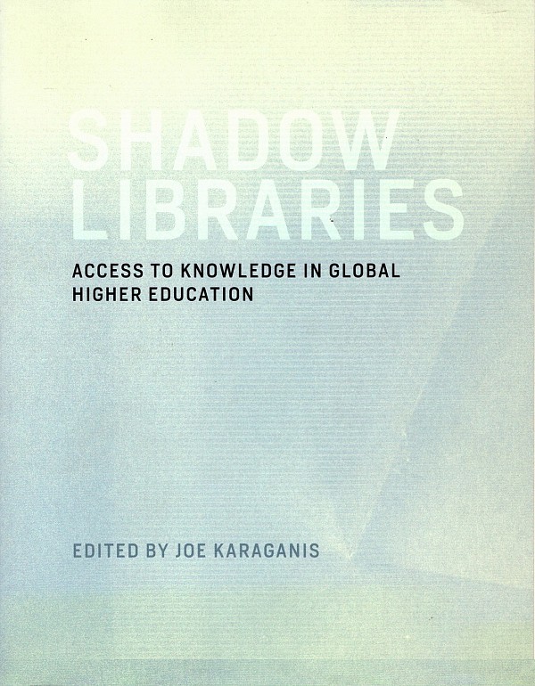 Shadow Libraries. Access to Knowledge in Global Higher Education