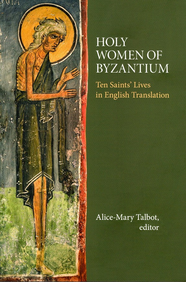 Holy Women of Byzantium. Ten Saints’ Lives in English Translation