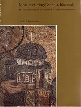 Mosaics of Hagia Sophia, Istanbul: The Fossati Restoration and the Work of the Byzantine Institute
