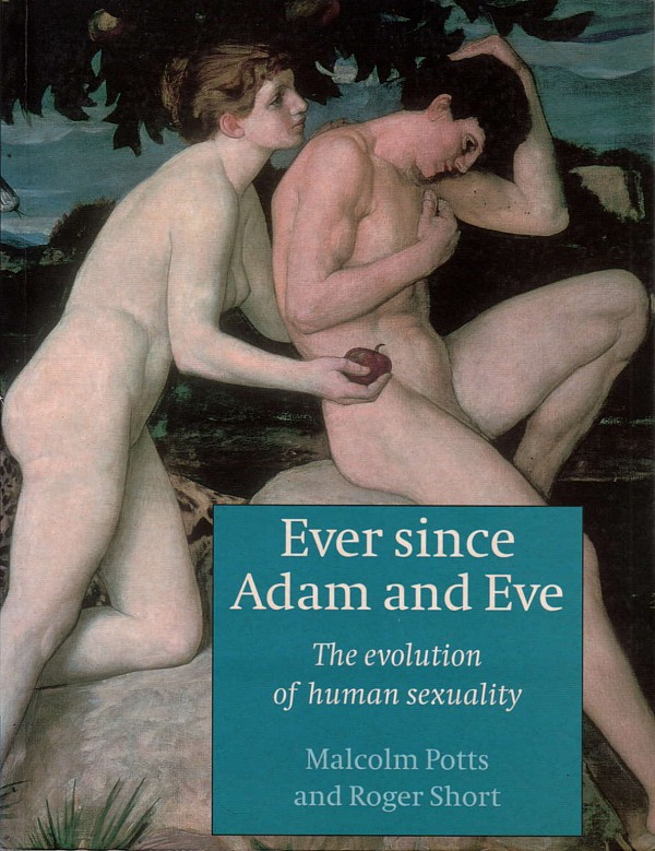 Ever since Adam and Eve. The Evolution of Human Sexuality