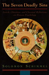 The Seven Deadly Sins: Jewish, Christian, and Classical Reflections on Human Psychology