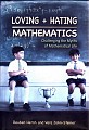 Loving + Hating Mathematics. Challenging the Myths of Mathematical Life