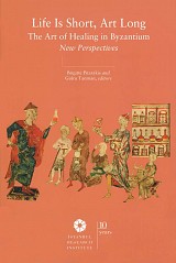 Life is Short, Art Long. The Art of Healing in Byzantium. New Perspectives
