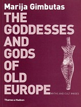 The Goddesses and Gods of Old Europe 6500-3500BC: Myths and Cult Images