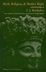 Myth, Religion, and Mother Right Selected Writings of Johann Jakob Bachofen