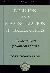 Religion and Reconciliation in Greek cities. The sacred laws of Selinus and Cyrene