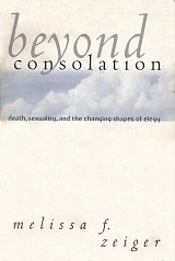 Beyond consolation. Death, sexuality and the changing shapes of elegy