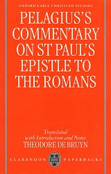 Pelagius's commentary on St. Paul's epistle to the Romans. Translated with Introduction and Notes