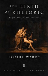The Birth of Rhetoric. Gorgias, Plato and their successors